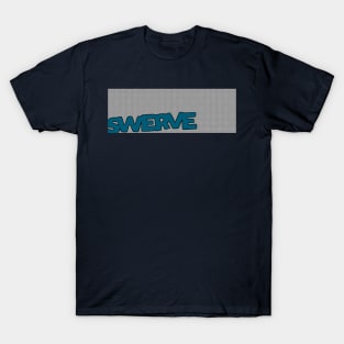 swerve T-Shirt